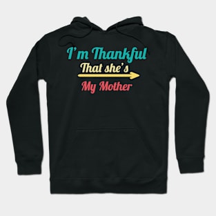 I'm Thankful That She's My Mother, vintage Hoodie